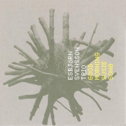 Esbjorn Svensson Trio - Good Morning Susie Soho